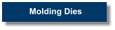 Molding Dies